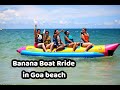 Water Sports In Calangute Beach Goa Banana Ride Banana Boat Rides In Goa Beach
