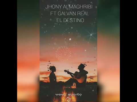 JHONY ALMAGHRIBI FT. GALVAN REAL     EL DESTINO