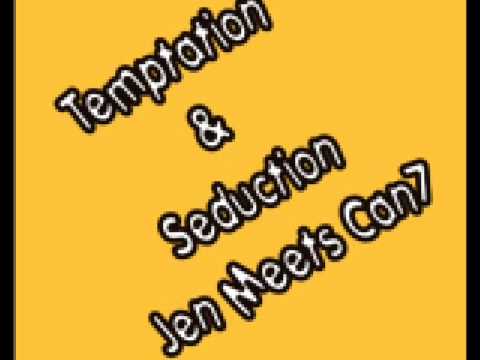 Temptation & Seduction - Jen Meets Can7