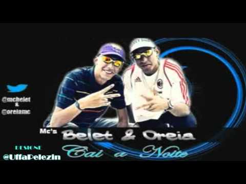MC'S BELET E OREIA - CAI A NOITE ♪ ( DJ JOÃO'O ) VERSÃO OFICIAL