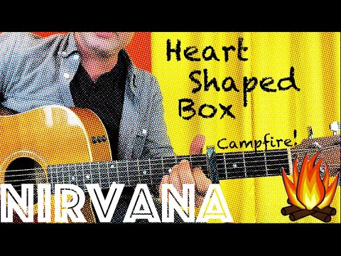 Guitar Lesson: How To Play Nirvana's Heart Shaped Box - Campfire Edition!
