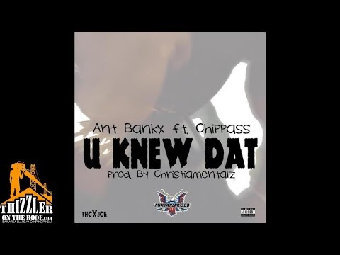Ant Bankx ft. Chippass - U Knew Dat [Prod. Christiamentalz] [Thizzler.com]