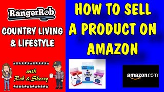 How To Create, Develop, and Sell Your Own Product On Amazon? | RangerRob Country Living #FBA