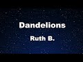 Karaoke♬ Dandelions - Ruth B. 【No Guide Melody】 Instrumental
