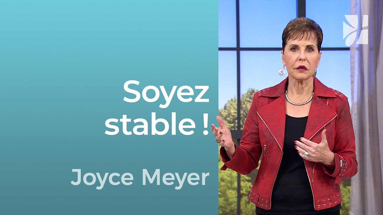 Soyez stable ! - Joyce Meyer - Grandir avec Dieu