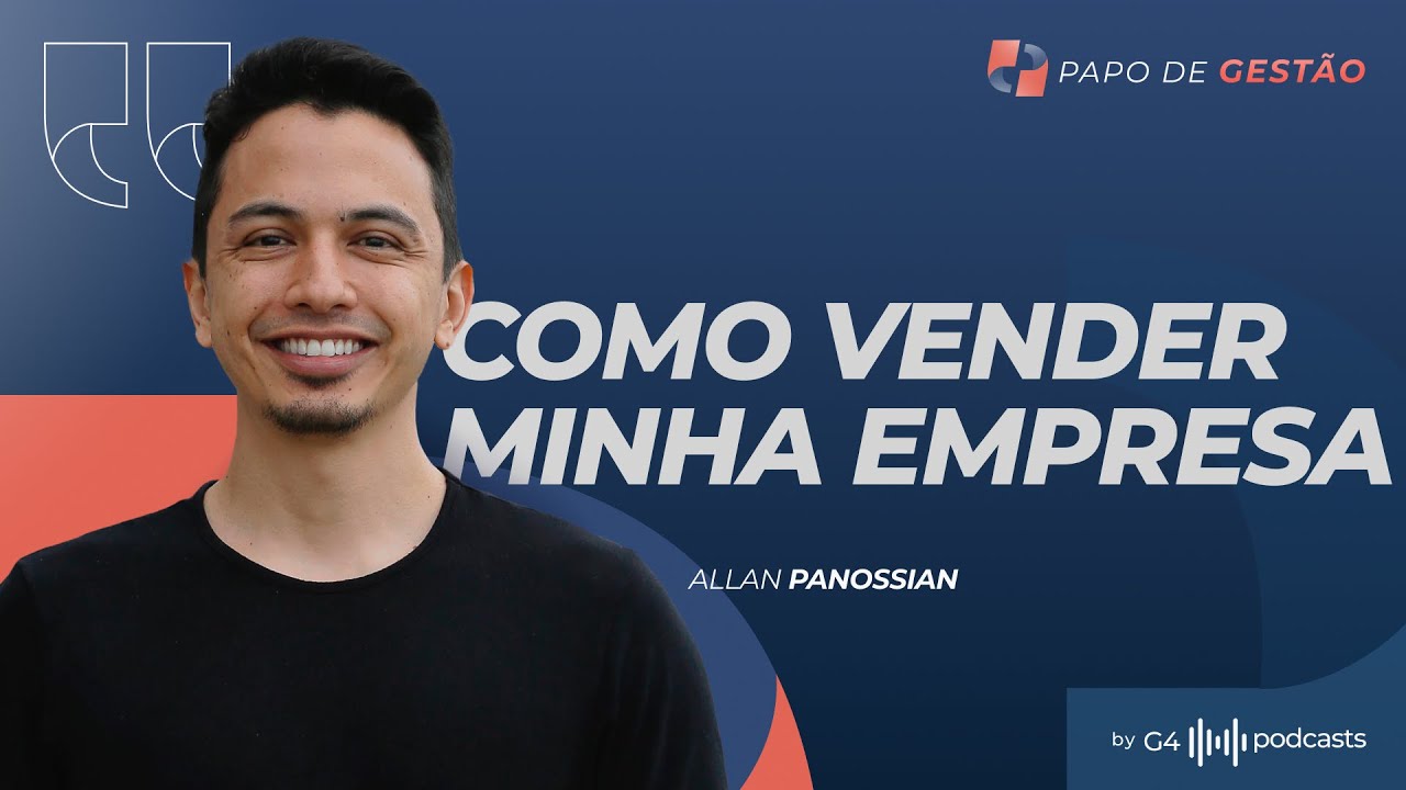 COMO E QUANDO DEVO VENDER MINHA EMPRESA - COM ALLAN PANOSSIAN