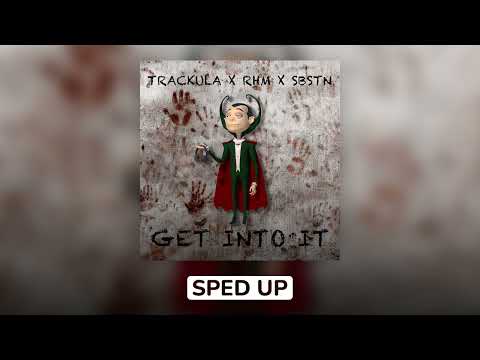 Trackula x Romanian House Mafia x SBSTN - Get Into It (Sped Up)