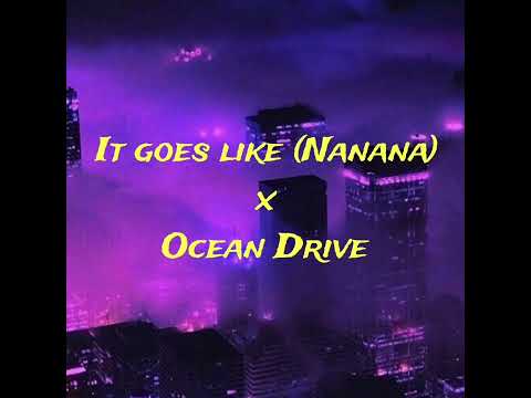 It goes like (Nanana) x Ocean Drive-(Peggy Gou x Duke Dumont)