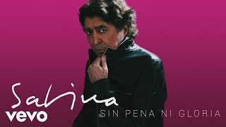 Joaquin Sabina - Sin Pena Ni Gloria (Audio)