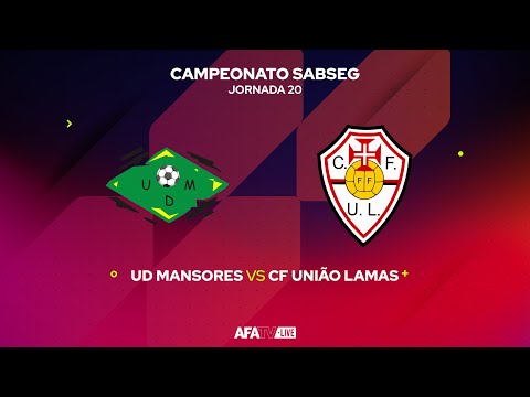 UD MANSORES vs CF UNIÃO LAMAS - JORNADA 20 - Com o Patrocínio Oficial da Seaside