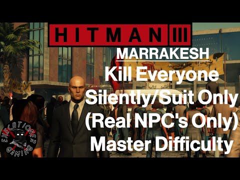 Hitman 3: Marrakesh - A Gilded Cage - Kill Everyone Silently - Master Difficulty