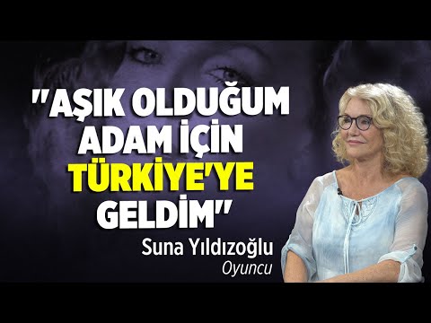 ''Aşık Olduğum Adam için Türkiye'ye Geldim'' | Suna Yıldızoğlu