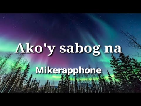 Ako'y sabog na–Mikerapphone Lyrics video