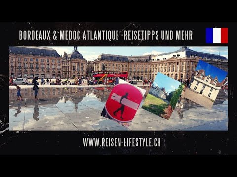 Bordeaux & Medoc Atlantique 2019 - Reisetipps - reisen-lifestyle.ch