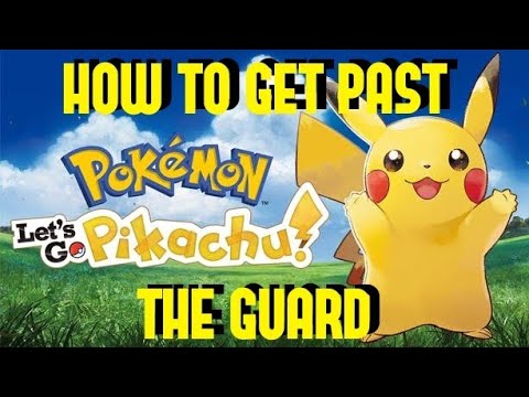 HOW TO GET PAST THE GUARD | Pokemon Let's Go!