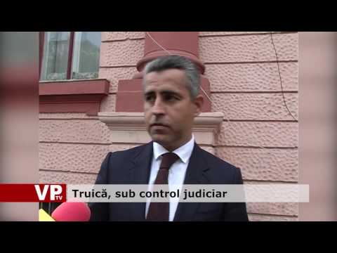 Truică, sub control judiciar
