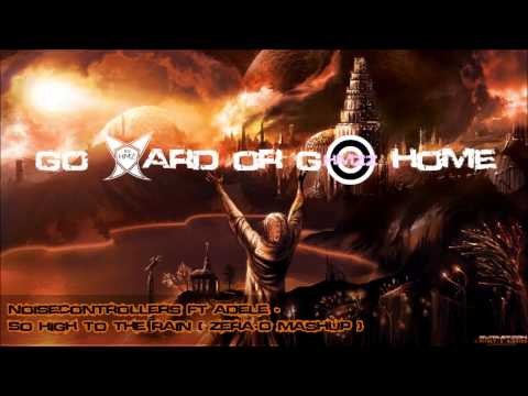Noisecontrollers ft. Adele - So High To The Rain (Zera-O Mashup) [Free Release]