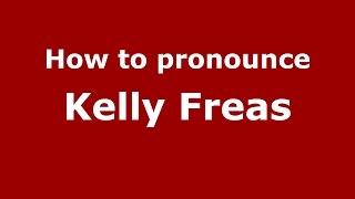 How to pronounce Kelly Freas