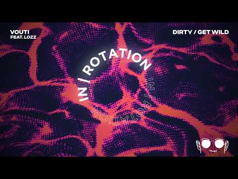VOUTI & Lozz - Dirty | IN / ROTATION