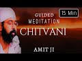 15 Minute Super Deep Meditation(Chitwan),Relax Mind, Easy Explanation, Guided Meditation By Amit Ji
