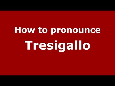 How to pronounce Tresigallo (Italian/Italy) - PronounceNames.com