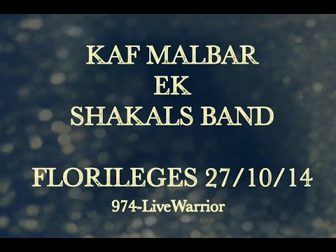 Kaf Malbar Ek Shakals Band - Floriléges 27/10/14