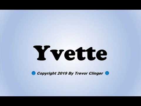 How To Pronounce Yvette