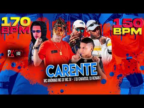 CARENTE - MC ANÔNIMO, MC GF, MC JV, - DJ CHAVOSO, DJ RENAN.