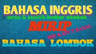 Download lagu LUCU ... Bahasa Inggris Sama dengan Bahasa Lombok. mp3