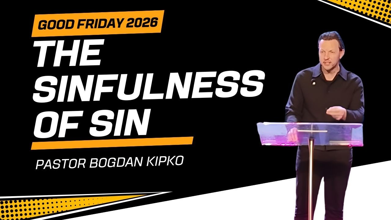 The Sinfulness Of Sin | Good Friday 2026 | Pastor Bogdan Kipko