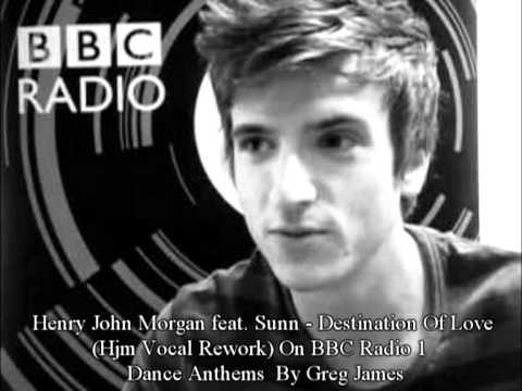 Henry John Morgan feat. Sunn - Destination Of Love On BBC Radio 1 Dance Anthems By Greg James