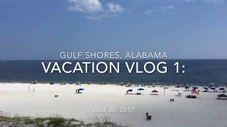 Vacation Vlog 1: Gulf Shores, Alabama