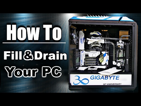 How to FILL & DRAIN a PC Custom Water Cooling Loop