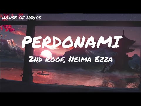 2nd Roof, Neima Ezza - PERDONAMI (Testo/Lyrics)