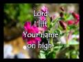 Lord I Lift Your Name On HIgh - Maranatha Singers ...