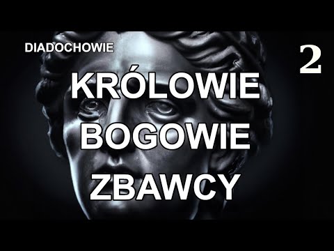 Diadochowie - Królowie, Bogowie, Zbawcy | 316-301 p.n.e.