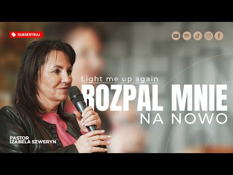 Rozpal mnie na nowo▫️Light me up again | Pastor Izabela Szweryn