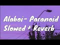 Alboi Paranoid Slowed Reverb Emptied Your Heart VIRAL TIKTOK SONG
