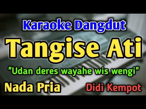 TANGISE ATI - KARAOKE || NADA PRIA COWOK || Versi Original || Didi Kempot || Live Keyboard