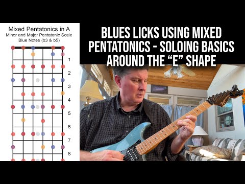 Blues Licks Using Mixed Pentatonics - Soloing Basics around the E Shape