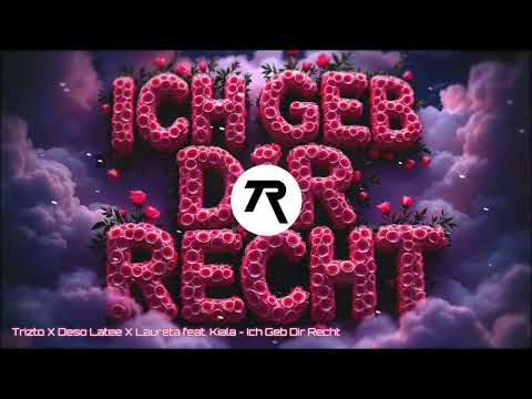 Trizto X Deso Latee X Laureta feat. Kiala - Ich Geb Dir Recht