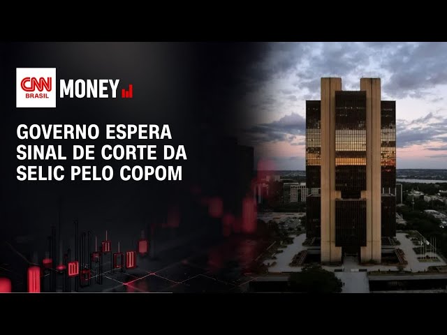 Governo espera sinal de corte da Selic pelo Copom | FECHAMENTO DE MERCADO
