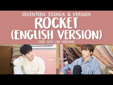 [LYRICS/가사] SEVENTEEN (세븐틴) JOSHUA&amp;VERNON - ROCKET (English Version) [Idol Hits]