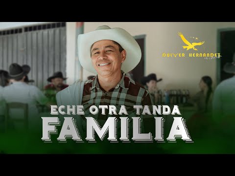 ECHE OTRA TANDA FAMILIA  -  DULVER HERNANDEZ