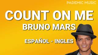 Bruno Mars - Count on me (Letra Español - Ingles)