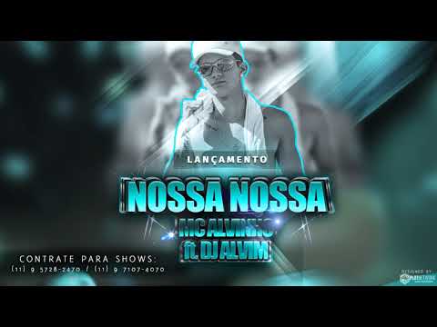 mc alvinho - Nossa Nossa ft Dj Alvim - Lançamento 2017