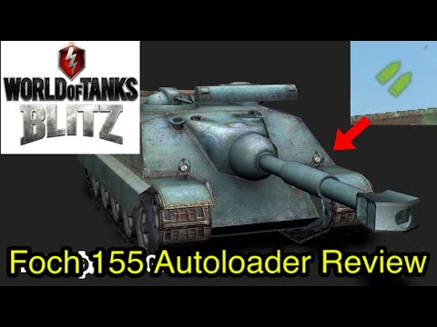 Foch 155 Autoloader Review and Thoughts in World of Tanks Blitz