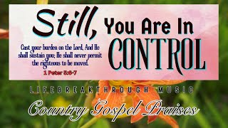 Still, You Are In Control- Lifebreakthrough Gospel Country Music