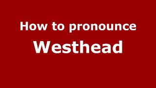 How to pronounce Westhead