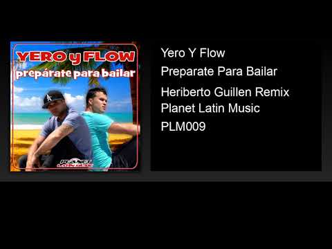 Yero Y Flow - Preparate Para Bailar (Heriberto Guillen Remix)